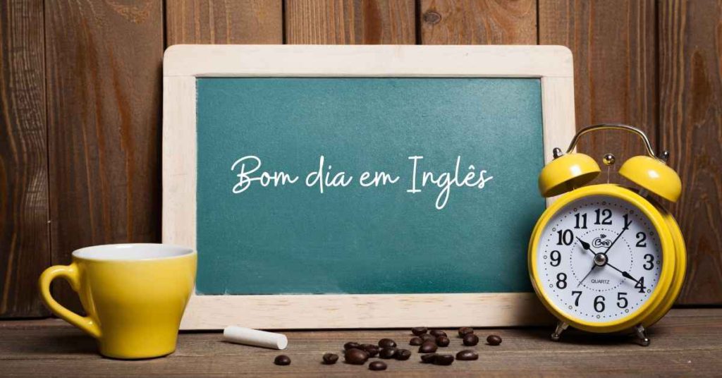 bom dia em inglês